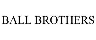 BALL BROTHERS trademark