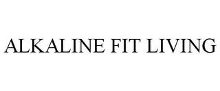 ALKALINE FIT LIVING trademark