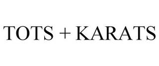 TOTS + KARATS trademark