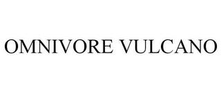 OMNIVORE VULCANO trademark