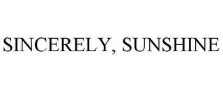 SINCERELY, SUNSHINE trademark