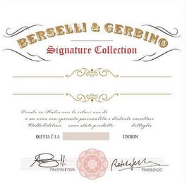 BERSELLI & GERBINO SIGNATURE COLLECTIONCREATO IN ITALIA CON LE SOLARI UVE DI È UN VINO CON SPICCATA PERSONALITÀ E DISTINTO CARATTERE DELLA EDITION SONO STATE PRODOTTE BOTTIGLIE QUESTA È LA EDITION PROPRIETOR ENOLOGO trademark