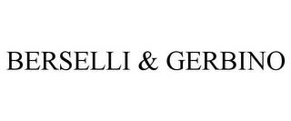 BERSELLI & GERBINO trademark