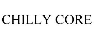 CHILLY CORE trademark