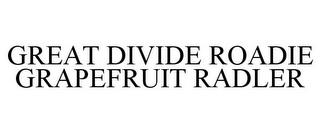 GREAT DIVIDE ROADIE GRAPEFRUIT RADLER trademark