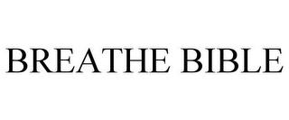 BREATHE BIBLE trademark