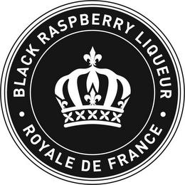 · BLACK RASPBERRY LIQUEUR · ROYALE DE FRANCE trademark