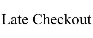 LATE CHECKOUT trademark