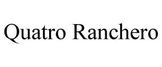 QUATRO RANCHERO trademark