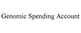 GENOMIC SPENDING ACCOUNT trademark