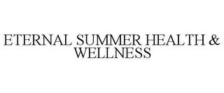 ETERNAL SUMMER HEALTH & WELLNESS trademark