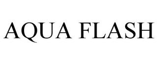 AQUA FLASH trademark