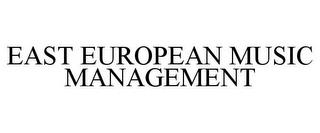 EAST EUROPEAN MUSIC MANAGEMENT trademark