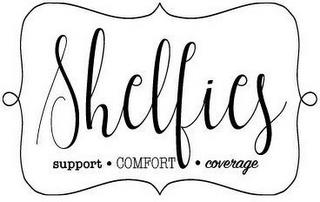 SHELFIES SUPPORT COMFORT COVERAGE trademark