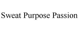 SWEAT PURPOSE PASSION trademark