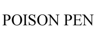 POISON PEN trademark