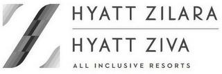 Z HYATT ZILARA HYATT ZIVA ALL INCLUSIVERESORTS trademark