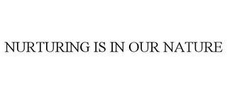 NURTURING IS IN OUR NATURE trademark