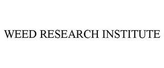 WEED RESEARCH INSTITUTE trademark