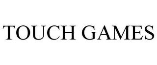 TOUCH GAMES trademark