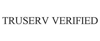 TRUSERV VERIFIED trademark