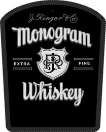 J. RIEGER & CO. MONOGRAM WHISKEY EXTRA FINE JR&CO trademark