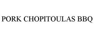 PORK CHOPITOULAS BBQ trademark