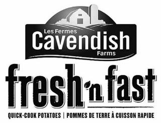 LES FERMES CAVENDISH FARMS FRESH 'N FAST QUICK-COOK POTATOES POMMES DE TERRE À CUISSON RAPIDE trademark