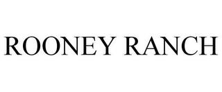 ROONEY RANCH trademark