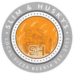 · SLIM & HUSKY'S · LOCAL PIZZA BEERIA EST. 2015 S & M trademark