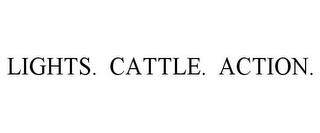 LIGHTS. CATTLE. ACTION. trademark