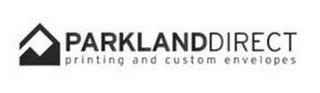 PARKLANDDIRECT PRINTING AND CUSTOM ENVELOPES trademark