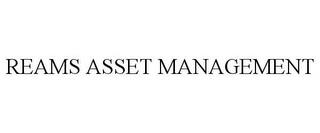 REAMS ASSET MANAGEMENT trademark