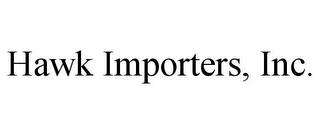 HAWK IMPORTERS, INC. trademark