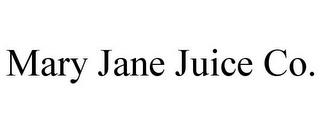 MARY JANE JUICE CO. trademark