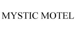 MYSTIC MOTEL trademark