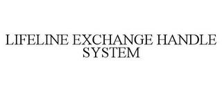 LIFELINE EXCHANGE HANDLE SYSTEM trademark