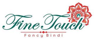 FINE TOUCH FANCY BINDI trademark