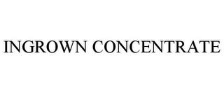 INGROWN CONCENTRATE trademark