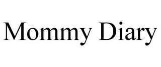 MOMMY DIARY trademark