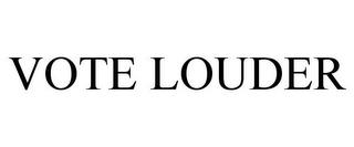 VOTE LOUDER trademark