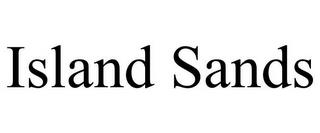 ISLAND SANDS trademark