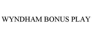 WYNDHAM BONUS PLAY trademark