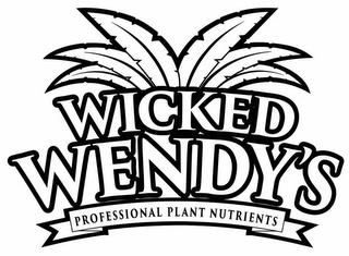 WICKED WENDY'S PROFESSIONAL PLANT NUTRIENTS trademark