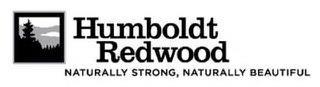 HUMBOLDT REDWOOD NATURALLY STRONG, NATURALLY BEAUTIFUL trademark