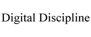 DIGITAL DISCIPLINE trademark