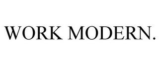 WORK MODERN. trademark