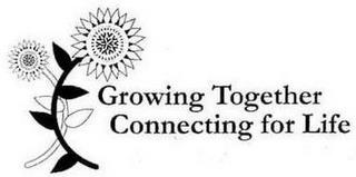 GROWING TOGETHER CONNECTING FOR LIFE trademark