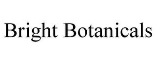 BRIGHT BOTANICALS trademark