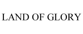 LAND OF GLORY trademark